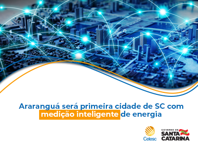 Araranguá é a primeira cidade com medição inteligente de energia
